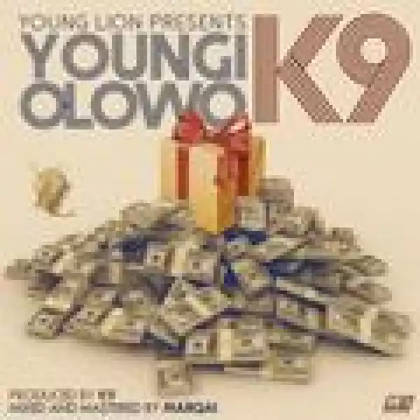 #DOWNLOAD MUSIC: K9 – Youngi Olowo 